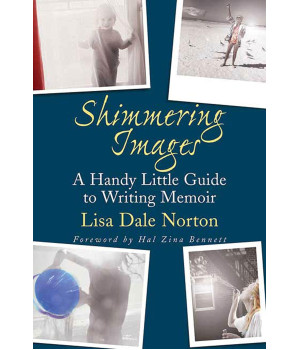 Shimmering Images: A Handy Little Guide to Writing Memoir
