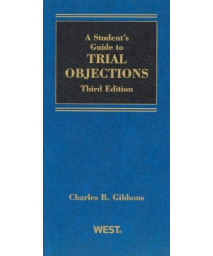A Student's Guide to Trial Objections (Student Guides)