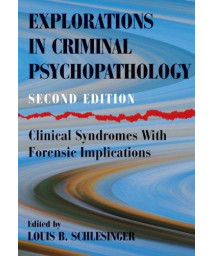 Explorations in Criminal Psychopathology: Clinical Syndromes With Forensic Implications