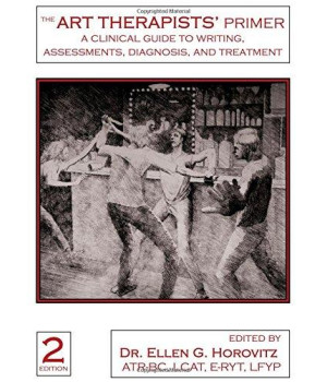 The Art Therapists' Primer: A Clinical Guide to Writing Assessments, Diagnosis and Treatment