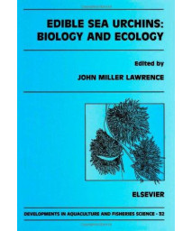 Edible Sea Urchins: Biology and Ecology (Volume 32) (Developments in Aquaculture and Fisheries Science, Volume 32)