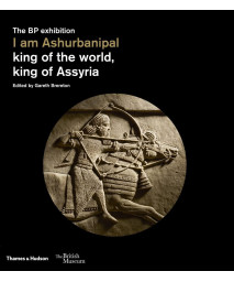 I am Ashurbanipal: King of the World, King of Assyria (British Museum, 13)