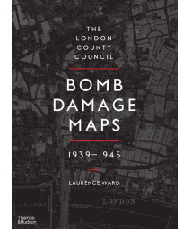 The London County Council Bomb Damage Maps, 1939-1945