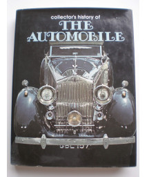Collector's History of the Automobile: The Development of Man's Greatest Means of Transportation