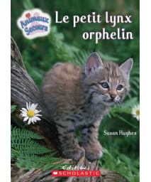 Le Petit Lynx Orphelin (Animaux Secours) (French Edition)