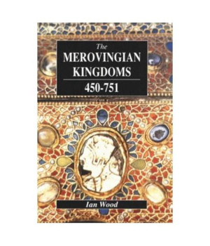 The Merovingian Kingdoms 450-751: Ian Wood