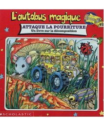 The Magic School Bus Meets the Rot Squad: A Book about Decomposition (L'Autobus Magique) (French Edition)