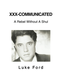 XXX-Communicated: A Rebel Without A Shul