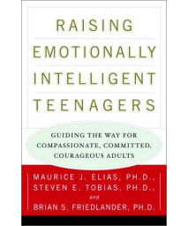 Raising Emotionally Intelligent Teenagers: Guiding the Way for Compassionate, Committed, Courageous Adults