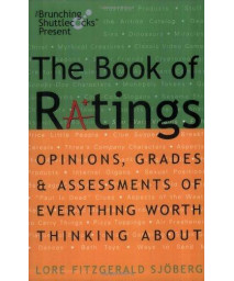 The Book of Ratings: Opinions, Grades, and Assessments of Everything Worth Thinking About