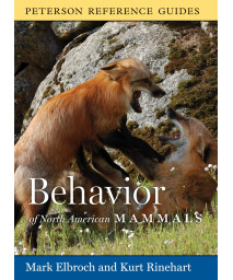 Peterson Reference Guide To The Behavior Of North American Mammals (Peterson Reference Guides)