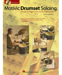 Motivic Drumset Soloing: A Guide to Creative Phrasing and Improvisation
