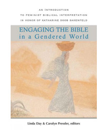 Engaging the Bible in a Gendered World: An Introduction to Feminist Biblical Interpretation