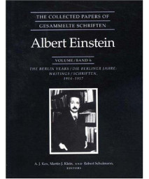 The Collected Papers of Albert Einstein, Volume 6: The Berlin Years: Writings, 1914-1917 (Original texts)