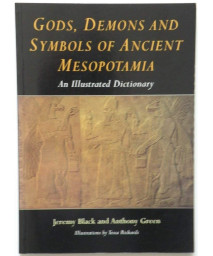 Gods Demons and Symbols of Ancient Mesopotamia /anglais