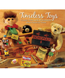 Timeless Toys: Classic Toys and the Playmakers Who Created Them