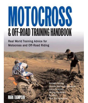 Motocross & Off-Road Training Handbook: Tune Your Body For Race-Winning Performance