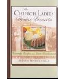 The Church Ladies' Divine Desserts: Heavenly Recipes and Sweet Recollections
