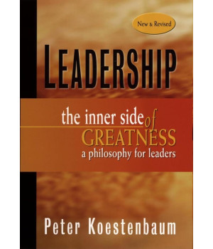 Leadership: The Inner Side of Greatness, A Philosophy for Leaders, New and Revised