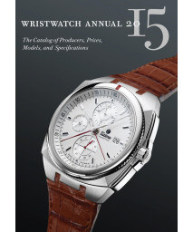 Wristwatch Annual 2015: The Catalog of Producers, Prices, Models, and Specifications