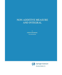 Non-Additive Measure and Integral (Theory and Decision Library B, 27)