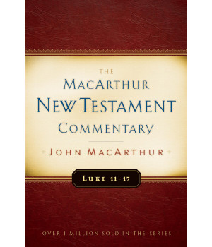 Luke 11-17 MacArthur New Testament Commentary (Volume 9) (MacArthur New Testament Commentary Series)