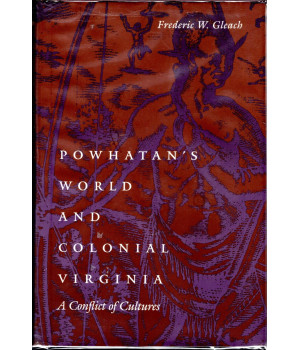 Powhatan's World and Colonial Virginia: A Conflict of Cultures (Studies in the Anthropology of North American Indians)