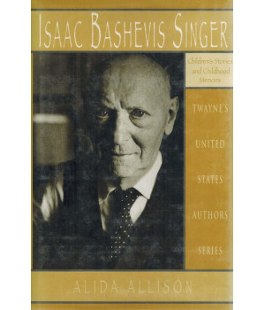 Isaac Bashevis Singer: Childrens Stories and Memoirs (United States Authors Series)