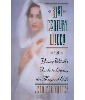 21st Century Wicca: A Young Witch's Guide to Living the Magical Life (Citadel Library of the Mystic Arts)