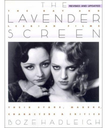 The Lavender Screen: The Gay and Lesbian Films--Their Stars, Makers, Characters, and Critics