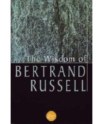 The Wisdom Of Bertrand Russell: A Selection (Wisdom Library)