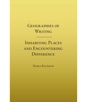 Geographies of Writing: Inhabiting Places and Encountering Difference