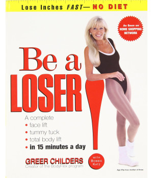 Be a Loser!: Lose Inches Fast--No Diet