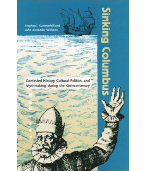 Sinking Columbus: Contested History, Cultural Politics, and Mythmaking during the Quince