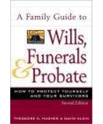 A Family Guide to Wills, Funerals, and Probate: How to Protect Yourself and Your Survivors