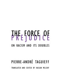 Force of Prejudice: On Racism and Its Doubles (Contradictions of Modernity) (Volume 13)