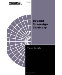 Beyond Sovereign Territory: The Space of Ecopolitics (Volume 4) (The Barrows Lectures)