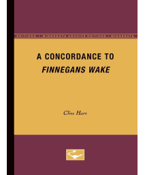 A Concordance to Finnegans Wake (Minnesota Archive Editions)