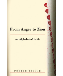 From Anger to Zion: An Alphabet of Faith