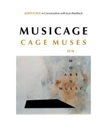 MUSICAGE: CAGE MUSES on Words * Art * Music