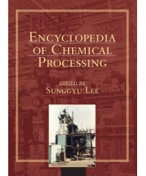 Encyclopedia of Chemical Processing (Online) (ENCYCLOPEDIA OF CHEMICAL PROCESSING AND DESIGN)