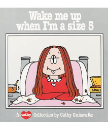 Wake Me Up When I'm a Size 5: A Cathy Collection (Volume 6)