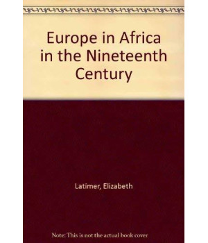 Europe in Africa in the Nineteenth (19th) Century (Facsimile of 1895 Edition)