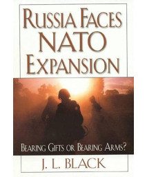Russia Faces NATO Expansion: Bearing Gifts or Bearing Arms?