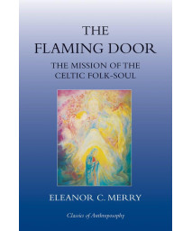 The Flaming Door: The Mission of the Celtic Folk-Soul (Classics of Anthroposophy)