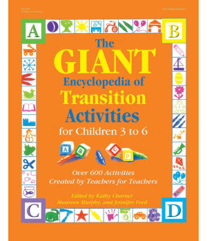 The GIANT Encyclopedia of Transition Activities for Children 3 to 6: Over 600 Activities Created by Teachers for Teachers (The GIANT Series)