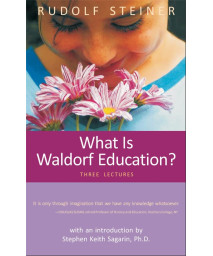 What Is Waldorf Education?: Three Lectures