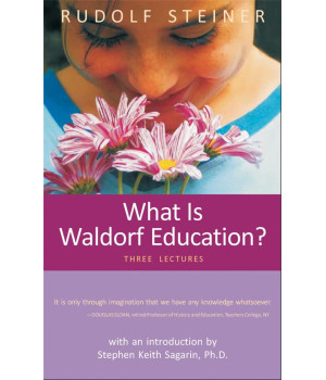 What Is Waldorf Education?: Three Lectures