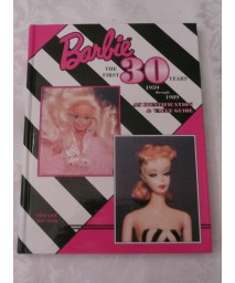 Barbie the First 30 Years 1959 Through 1989: An Identification and Value Guide