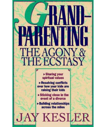 Grandparenting: The Agony and the Ecstasy